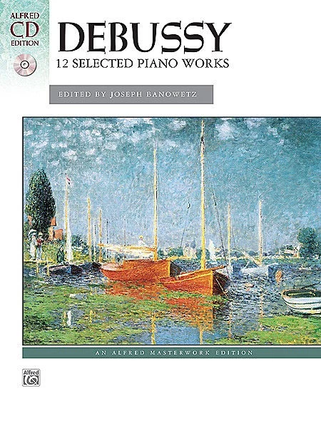 Alfred Debussy 12 Selected Piano Works 3 Alfred Debussy 12 Selected Piano Works
