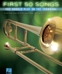 Crescendo Music Manuscript FIRST 50 SONGS YOU SHOULD PLAY ON THE TROMBONE