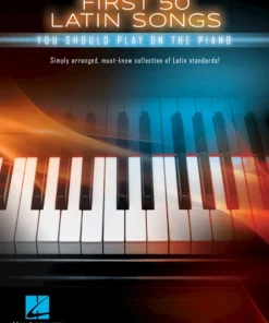 Crescendo Music Manuscript FIRST 50 LATIN SONGS YOU SHOULD PLAY ON THE PIANO